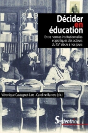 Décider En Éducation ; Entre Normes Institutionnelles Et Pratiques Des Acteurs