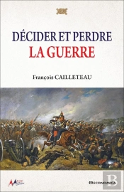 Décider Et Perdre La Guerre