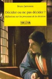 Décider Ou Ne Pas Décider ? Réflexions Sur Les Processus De La Décision