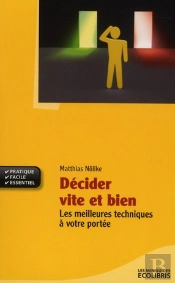 Décider Vite Et Bien ; Les Meilleures Techniques À Votre Portée
