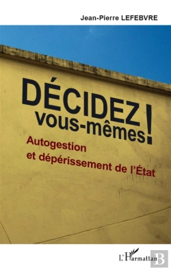 Bertrand.pt - Décidez Vous-Mêmes ! Autogestion Et Dépérissement De L'Etat