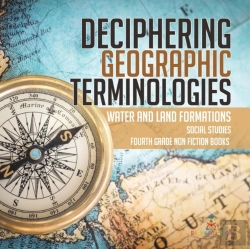 Bertrand.pt - Deciphering Geographic Terminologies | Water And Land Formations | Social Studies Third Grade Non Fiction Books