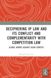 Deciphering Ip Law And Its Conflict And Complementarity With Competition Law