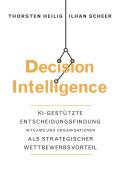 Decision Intelligence - Ki-Gestutzte Entscheidungsfindung In Teams Und Organisation Als  Strategischer Wettbewerbsvorteil