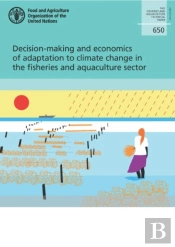 Decision-Making And Economics Of Adaptation To Climate Change In The Fisheries And Aquaculture Sector