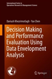 Decision Making And Performance Evaluation Using Data Envelopment Analysis