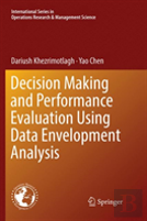 Decision Making And Performance Evaluation Using Data Envelopment Analysis