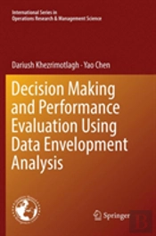Decision Making And Performance Evaluation Using Data Envelopment Analysis