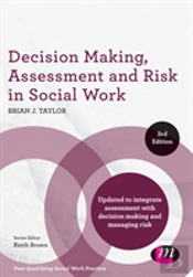 Decision Making, Assessment And Risk In Social Work