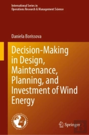 Decision-Making In Design, Maintenance, Planning, And Investment Of Wind Energy