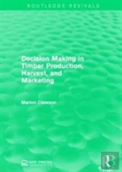 Decision Making In Timber Production, Harvest, And Marketing