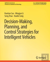 Decision Making, Planning, And Control Strategies For Intelligent Vehicles