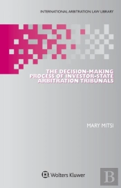 Decision-Making Process Of Investor-State Arbitration Tribunals
