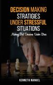 Decision Making Strategies Under Stressful Situations