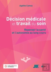 Décision Médicale Et Travail Du Soin : Repenser La Santé Et L'Autonomie Au Long Cours