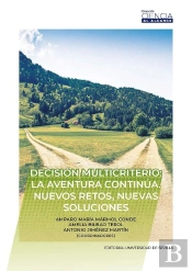 Decision Multicriterio: La Aventura Continua. Nuevos Retos, Nuevas Soluciones