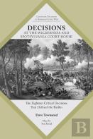 Decisions At The Wilderness And Spotsylvania Court House