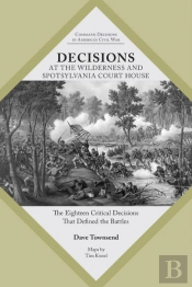 Decisions At The Wilderness And Spotsylvania Court House