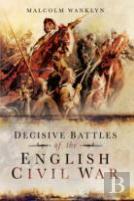 Decisive Battles Of The English Civil War