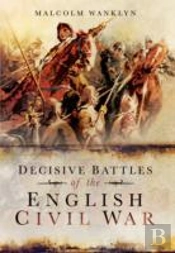 Decisive Battles Of The English Civil War