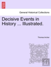 Decisive Events In History ... Illustrat