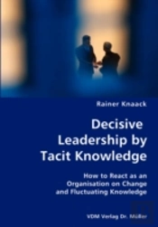 Decisive Leadership By Tacit Knowledge