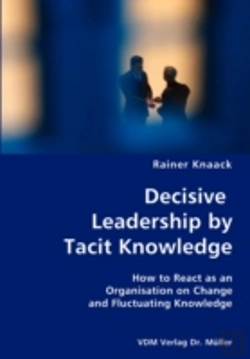 Bertrand.pt - Decisive Leadership By Tacit Knowledge