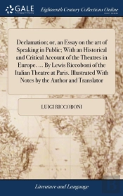 Declamation; Or, An Essay On The Art Of