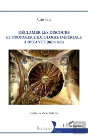 Déclamer Les Discours Et Propager L'Idéologie Impériale À Byzance (867-1025)