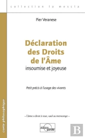 Déclaration Des Droits De L'Âme Insoumise Et Joyeuse ; Petit Précis À L'Usage Des Vivants