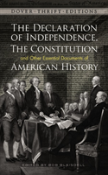 Declaration Of Independence, The Constitution And Other Essential Documents Of American History
