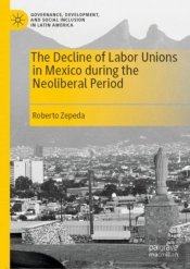 Decline Of Labor Unions In Mexico During The Neoliberal Period
