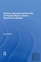 Decline, Renewal And The City In Popular Music Culture: Beyond The Beatles