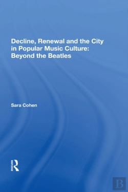 Bertrand.pt - Decline, Renewal And The City In Popular Music Culture: Beyond The Beatles