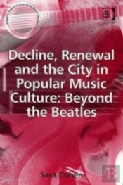 Decline, Renewal And The City In Popular Music Culture: Beyond The Beatles