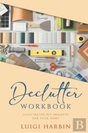 Declutter Workbook: Illustrated Diy Proj