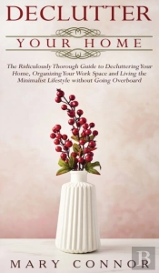 Declutter Your Home: The Ridiculously Th