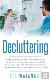 Decluttering: A Step By Step Process To