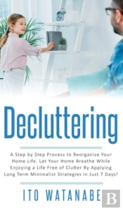 Decluttering: A Step By Step Process To