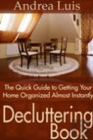 Decluttering Book: The Quick Guide To Getting Your Home Organized Almost Instantly
