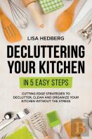 Decluttering Your Kitchen In 5 Easy Steps