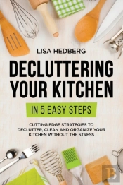 Decluttering Your Kitchen In 5 Easy Steps