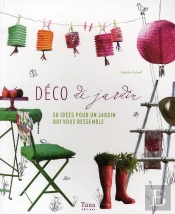 Déco De Jardin ; 50 Idées Pour Un Jardin Qui Vous Ressemble