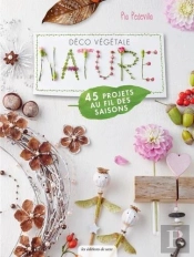 Déco Végétale Nature ; 45 Projets Au Fil Des Saisons