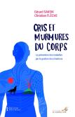 Décodage Biologique : Cris Et Murmures Du Corps ; La Prévention Des Maladies Par La Gestion Des Émotions
