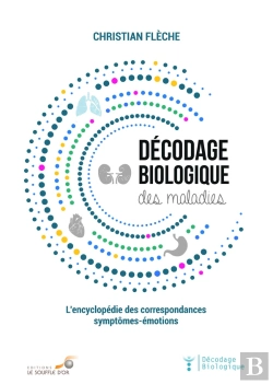 Bertrand.pt - Décodage Biologique : Décodage Biologique Des Maladies ; L'Encyclopédie Des Correspondances Symptômes-Émotions