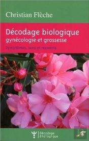 Décodage Biologique : Gynécologie Et Grossesse ; Symptômes, Sens Et Ressentis