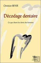 Décodage Dentaire ; Ce Que Disent Les Ents Des Hommes
