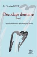 Décodage Dentaire T.2 ; Les Maladies Buccales Et Les Mots Pour Le Dire
