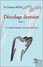 Décodage Dentaire T.2 ; Les Maladies Buccales Et Les Mots Pour Le Dire